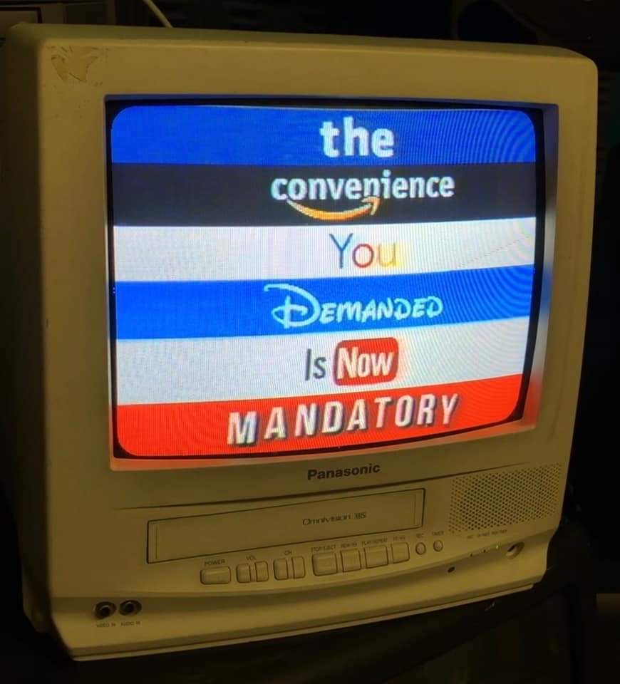the convenience you demanded is now mandatory